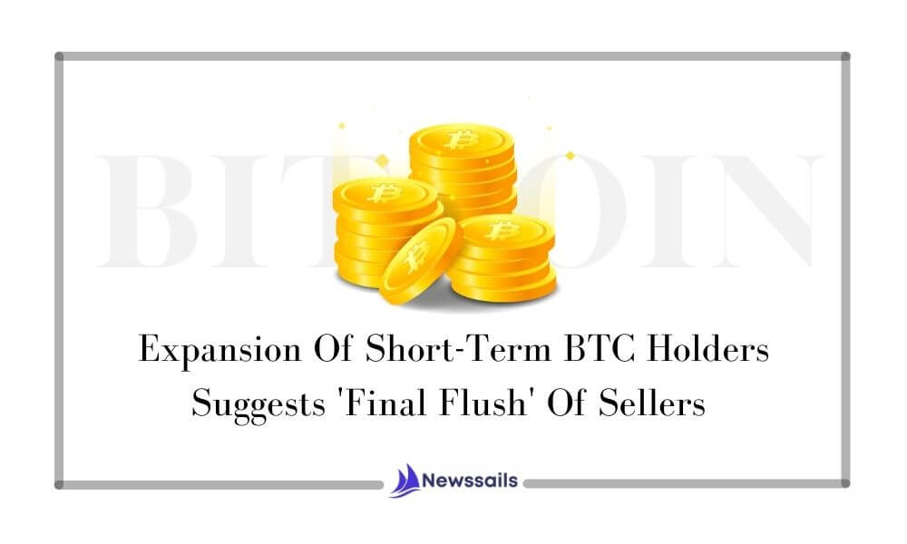Expansion Of Short-Term BTC Holders Suggests 'Final Flush' Of Sellers - News Sails